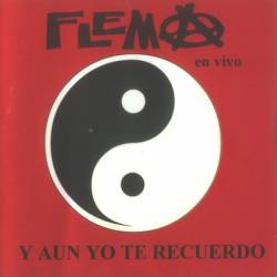 Flema : Y aún yo te recuerdo en vivo